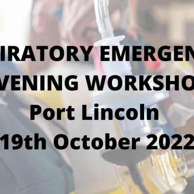 RESPIRATORY EMERGENCIES EVENING WORKSHOP Port Lincoln 19th October 2022